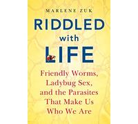 Riddled with Life: Friendly Worms, Ladybug Sex, and the Parasites That Make Us Who We Are