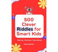 Riddles & Brain Teasers for Smart Kids : 500 Riddles for Smart Kids: 500 Easy, Hard, and Difficult Brain Teasers for Curious Minds. Thinking Books for Kids