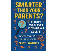 Riddles for Clever Kids and Brave Parents: Smarter Than Your Parent?