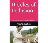 Riddles of Inclusion: Parables of Jesus Unique to Matthew