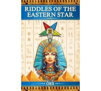 Riddles Of The Eastern Star: A Journey of The Eastern Star