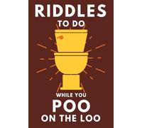 Riddles To Do While You Poo On The Loo: Funny Bathroom Reader For Adults & Teens