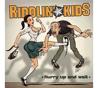 Riddlin Kids - Hurry Up & Wait