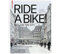 Ride A Bike! : Reclaim The City