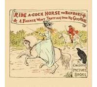 Ride A Cock Horse To Banbury Cross - Illustrated By Randolph Caldecott