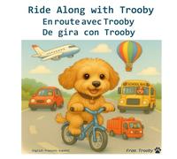 Ride Along with Trooby in English, French and Spanish: Learn English, French, and Spanish with Trooby