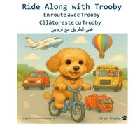 Ride along with Trooby in English, French, Romanian, and Lebanese Arabic: Learn English, French, Romanian, and Lebanese Arabic with Trooby