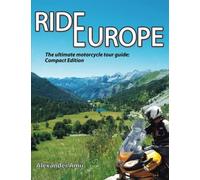 Ride Europe: The ultimate motorcycle tour guide: Compact Edition