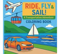 Ride, Fly & Sail! Transportation Adventure Coloring Book: Bold and Easy Designs for Adults and Kids