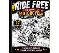 Ride Free: The Ultimate Motorcycle Coloring Book