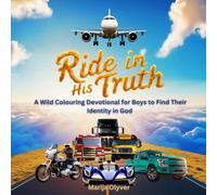 Ride in His Truth: A Wild Colouring Devotional for Boys to Find Their Identity in God