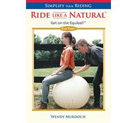 Ride Like a Natural: Get on the Equiball [3rd ed.]