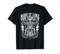 Ride Like You Stole It Biker Funny Dad Mens Motorcycle Lover T-Shirt