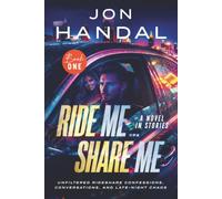 Ride Me ... Share Me: Unfiltered Rideshare Confessions, Conversations, and Late-Night Chaos