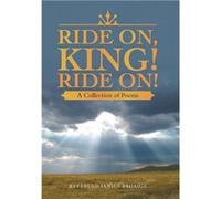 Ride On King Ride On A Collection of Poems - Reverend Janice Broadie - Author Solutions Inc - Livre en Anglais Reverend Janice BroadieReverend Janice Broadie (Auteur)