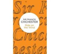 Ride on the Wind - [Version Originale] Francis Chichester (Auteur)