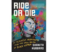 Ride-Or-Die: A Feminist Manifesto for the Well-Being of Black Women