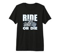 Ride Or Die - pour Les Motards et Les Amateurs de vélo T-Shirt Haut de Gamme