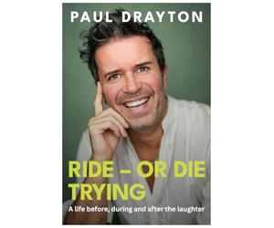 Ride - Or Die Trying: A life before, during and after the laughter