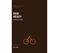 Ride Ready: A Bikepacker's Guide To Training, Injury Prevention And Multi-Day Trip Readiness