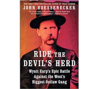 Ride the Devil's Herd: Wyatt Earp's Epic Battle Against the West's Biggest Outlaw Gang