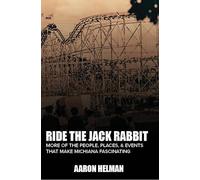 Ride the Jack Rabbit: More of the People, Places, & Events That Make Michiana Fascinating