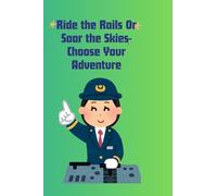 Ride the Rails or Soar the Skies-Choose your Adventure