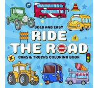 Ride the Road: A Relaxing Coloring Book for Teens, Kids and Adults Featuring Bold, Easy Vehicle Designs, Cars, Trucks, and More for Stress Relief and Creative Fun