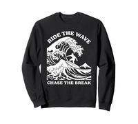 Ride The Wave Chase The Break Surf Ocean Beach Surfer Art Sweatshirt