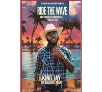 Ride The Wave How to Master Your Hustle and Get Paid.