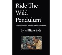 Ride The Wild Pendulum: Unlocking Itzhak Bentovs Meditation Secrets