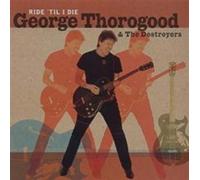 Thorogood George & T - Ride'til I Die