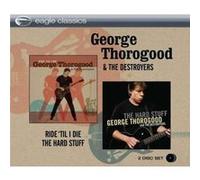 Thorogood, George - Ride 'til I Die/Hard. [Import]