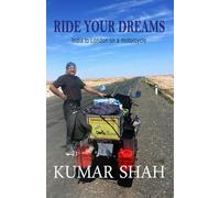 RIDE YOUR DREAMS: India to London on a motorcycle