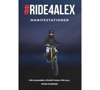 #Ride4Alex - Manifestationen: En sann berättelse om sorg, motstånd och kampen för rättvisa efter dödsjakten i Lerum.