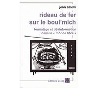 Rideau de fer sur le boul'mich: Formatage et désinformation dans le monde libre