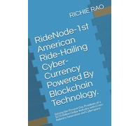 RideNode-1st American Ride-Hailing Cyber-Currency Powered By Blockchain Technology.: Solving the Present Day Problems of a $270 Billion Dollar Industry with Cross-Industry Innovation and Cyberspace.