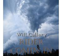 Rider Comin' In by Will Callery (2008-09-16)