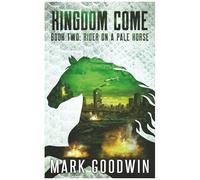 Rider On A Pale Horse: A Post-Apocalyptic Saga Of The End Times (Kingdom Come)