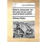 Rider's Almanack: For the Year of Our Lord God M.DCC.LXXXV. ... Rider, William (Auteur)