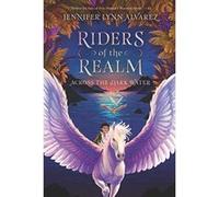 Riders of the Realm #1: Across the Dark Water - [Livre en VO] Jennifer Lynn Alvarez (Auteur)