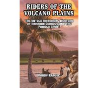 Riders of the Volcano Plains: The Untold Historical Western of Hawaiian Cowboys and the Paniolo Spirit