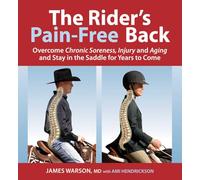 Rider's Pain-Free Back Book - New Edition: Overcome Chronic Soreness, Injury and Aging, and Stay in the Saddle for Years to Come