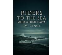 RIDERS TO THE SEA AND OTHER PLAYS