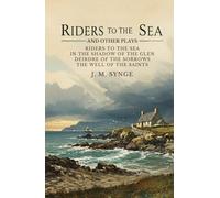 Riders to the Sea and Other Plays