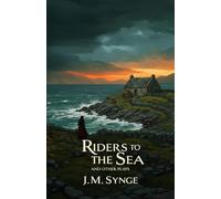 Riders to the Sea and Other Plays