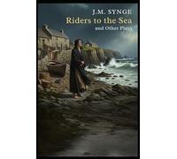 Riders to the Sea and Other Plays