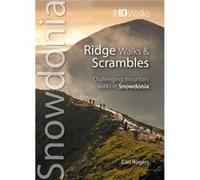 Ridge Walks & Scrambles: Challenging Mountain Walks In Snowdonia (Snowdonia: Top 10 Walks) (Paperback) Carl Rogers, (Auteur)