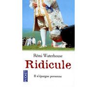 Ridicule ou Les désordres causés par Grégoire Ponceludon de Malavoy à la cour de Versailles