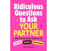 Ridiculous Questions to Ask Your Partner 499 Conversation Starters for Bonding, Banter, & Bothering - Emma Plowright - Adams Media - ebook (ePub illustré) - Livre